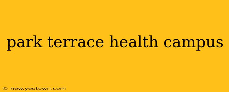 park terrace health campus