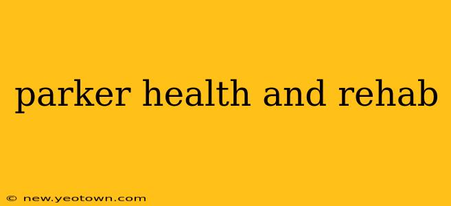 parker health and rehab