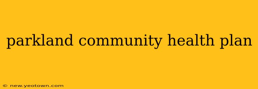 parkland community health plan
