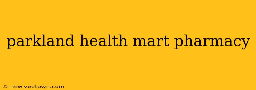 parkland health mart pharmacy