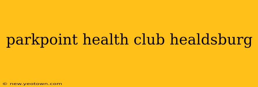 parkpoint health club healdsburg