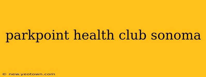 parkpoint health club sonoma