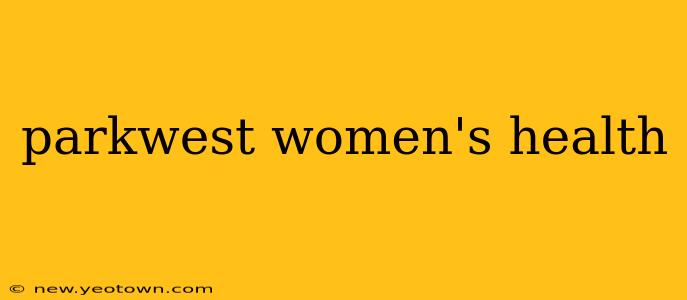 parkwest women's health