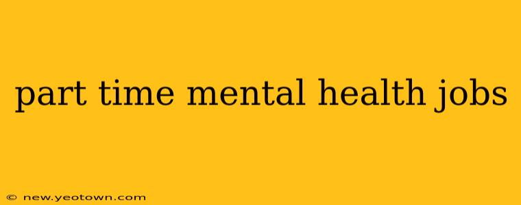 part time mental health jobs