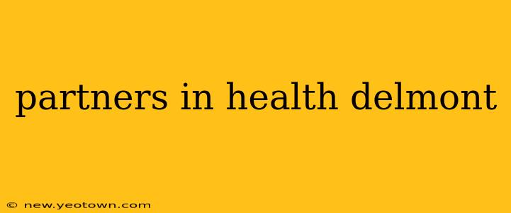 partners in health delmont