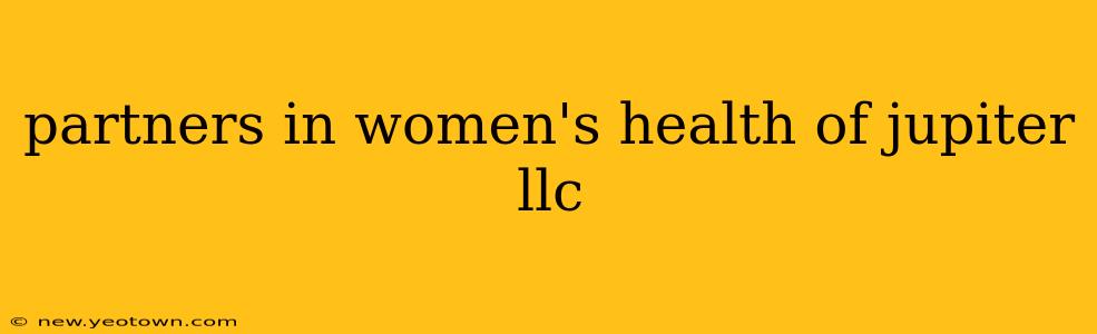 partners in women's health of jupiter llc