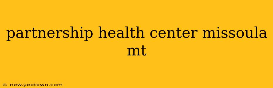 partnership health center missoula mt