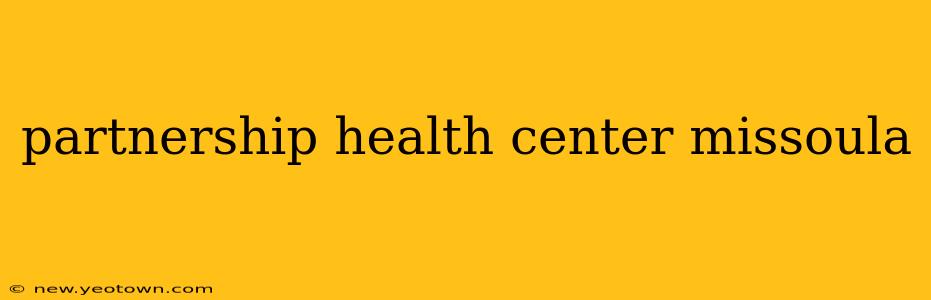 partnership health center missoula