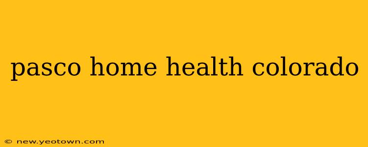 pasco home health colorado