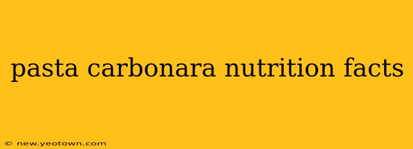 pasta carbonara nutrition facts