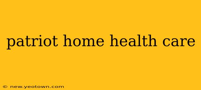 patriot home health care