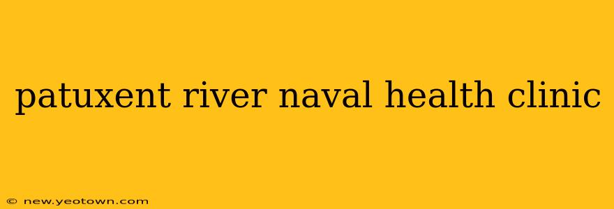 patuxent river naval health clinic