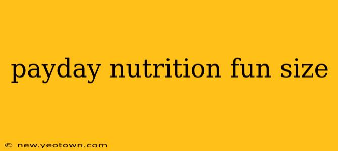 payday nutrition fun size