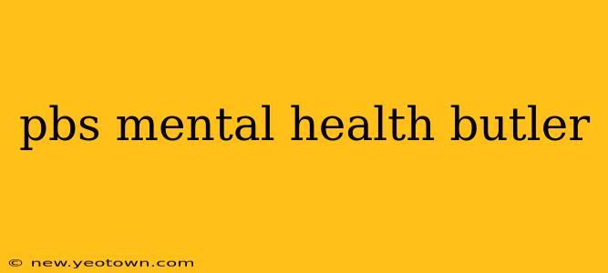 pbs mental health butler