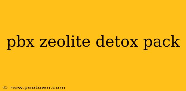 pbx zeolite detox pack