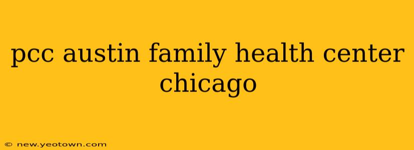 pcc austin family health center chicago