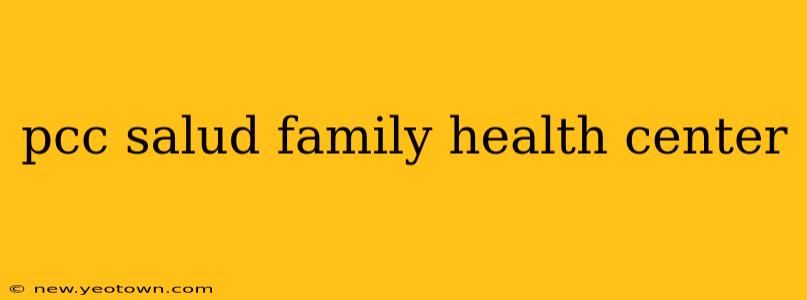 pcc salud family health center