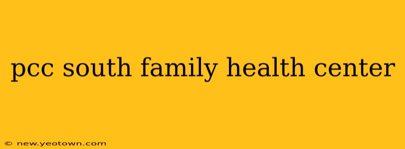 pcc south family health center