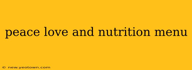 peace love and nutrition menu