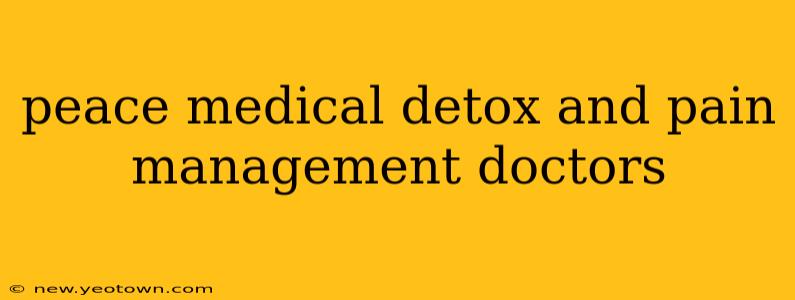 peace medical detox and pain management doctors