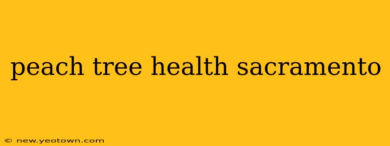 peach tree health sacramento