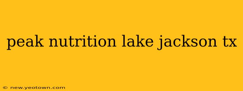 peak nutrition lake jackson tx