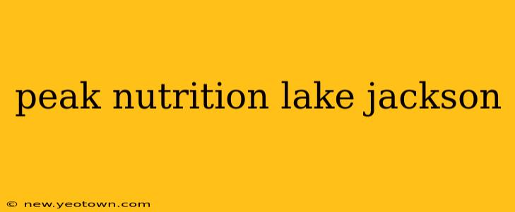 peak nutrition lake jackson