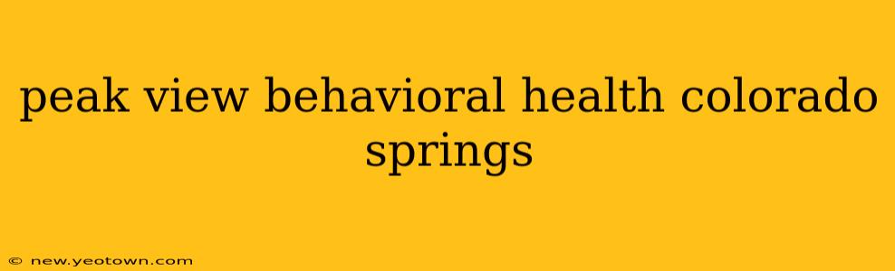 peak view behavioral health colorado springs