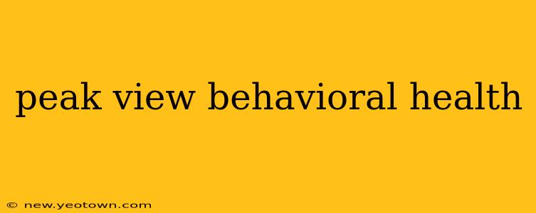 peak view behavioral health