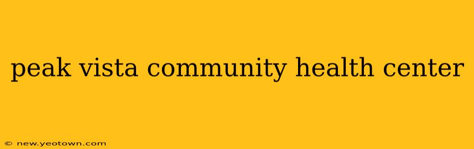 peak vista community health center