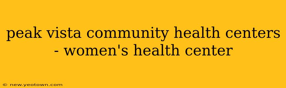 peak vista community health centers - women's health center