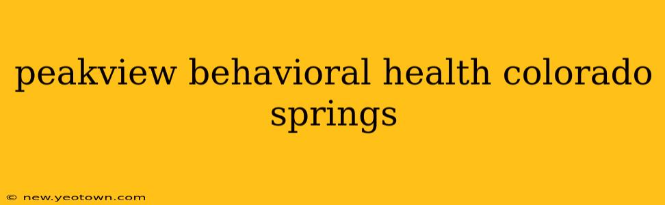 peakview behavioral health colorado springs