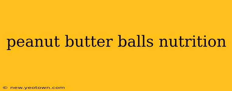 peanut butter balls nutrition