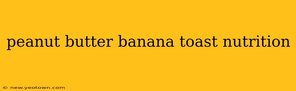 peanut butter banana toast nutrition