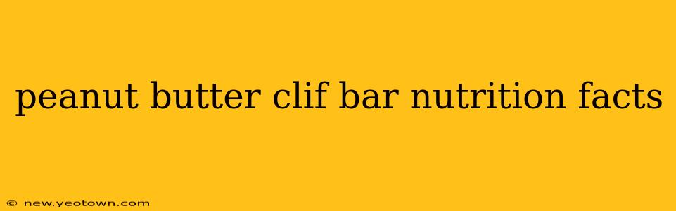 peanut butter clif bar nutrition facts