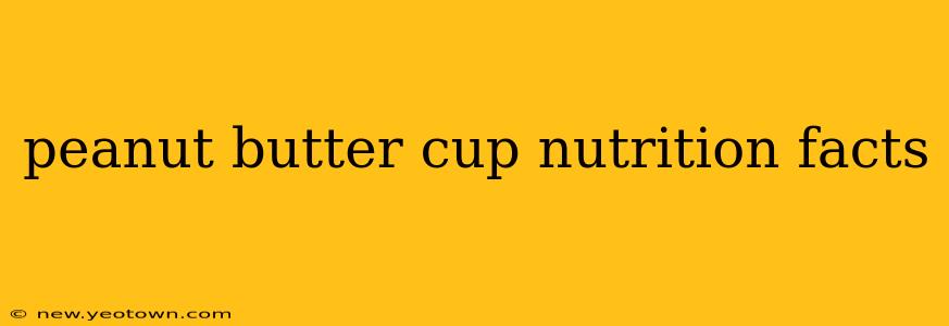 peanut butter cup nutrition facts