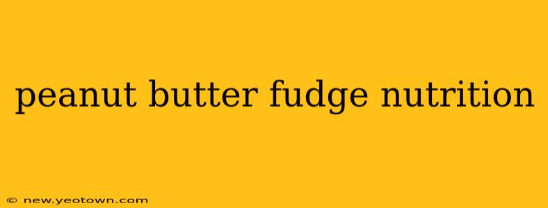 peanut butter fudge nutrition