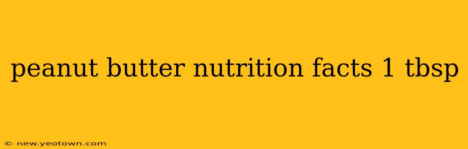 peanut butter nutrition facts 1 tbsp