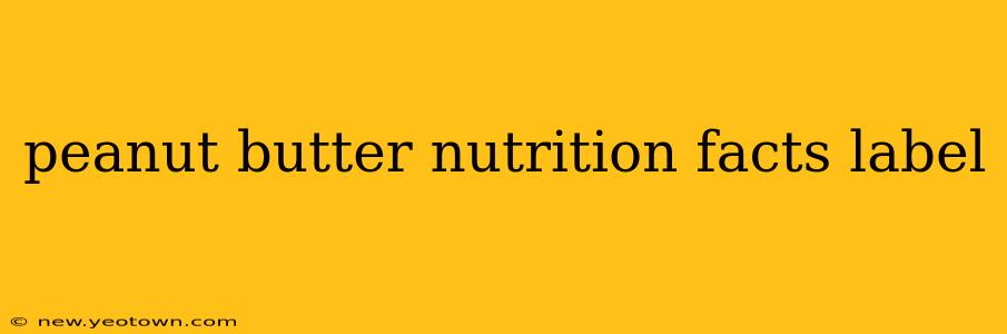 peanut butter nutrition facts label