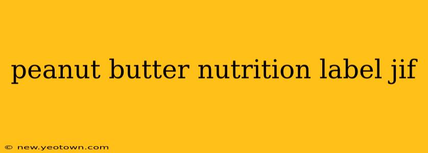peanut butter nutrition label jif