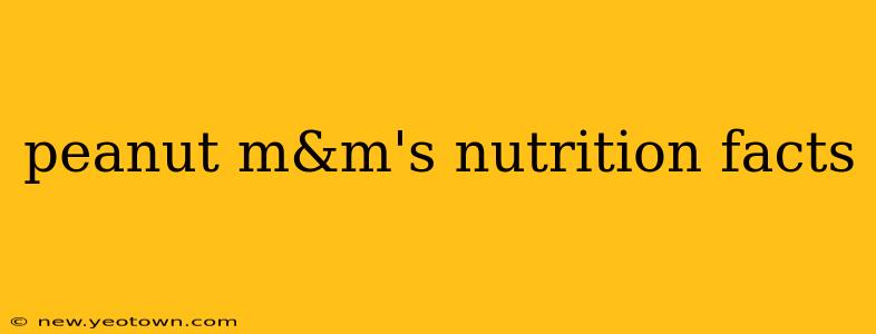 peanut m&m's nutrition facts