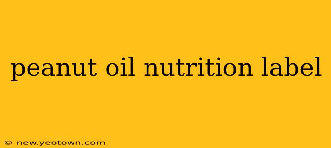 peanut oil nutrition label