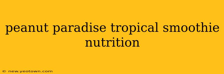 peanut paradise tropical smoothie nutrition