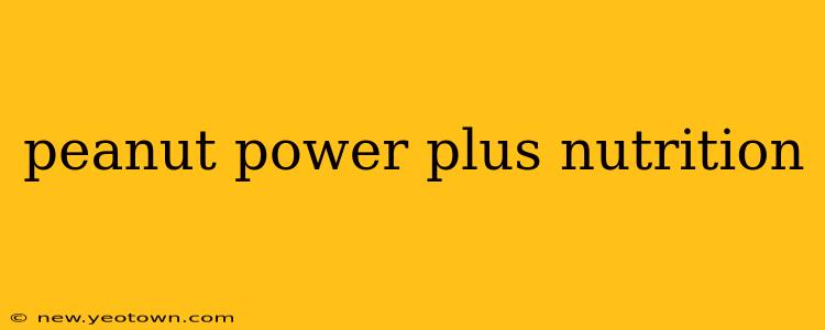 peanut power plus nutrition