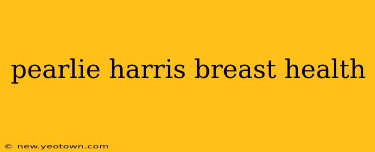 pearlie harris breast health