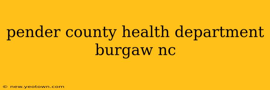 pender county health department burgaw nc