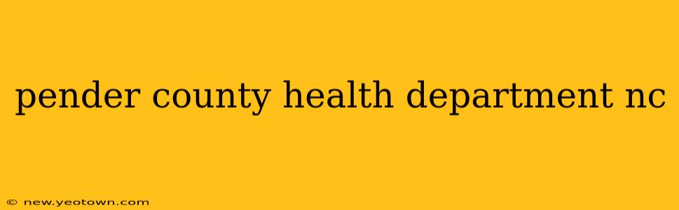 pender county health department nc