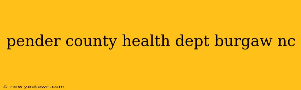pender county health dept burgaw nc