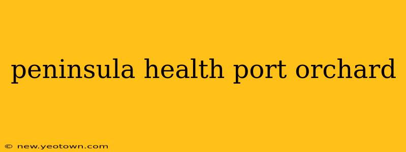 peninsula health port orchard