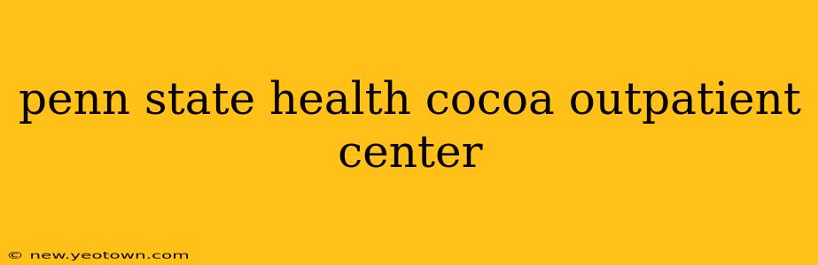 penn state health cocoa outpatient center